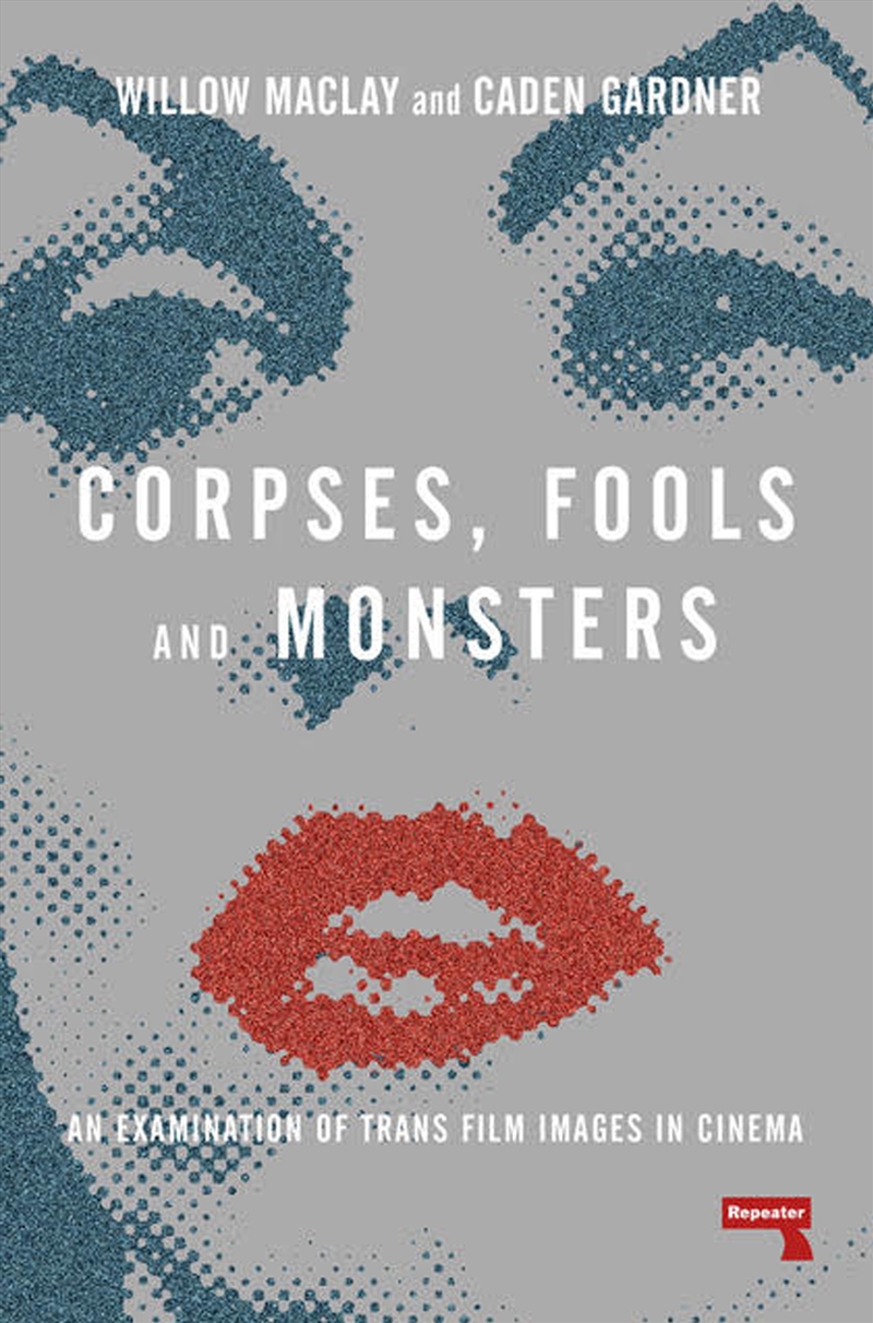 Corpses, Fools and Monsters: The History and Future of Transness in Cinema/Product Detail/Arts & Entertainment