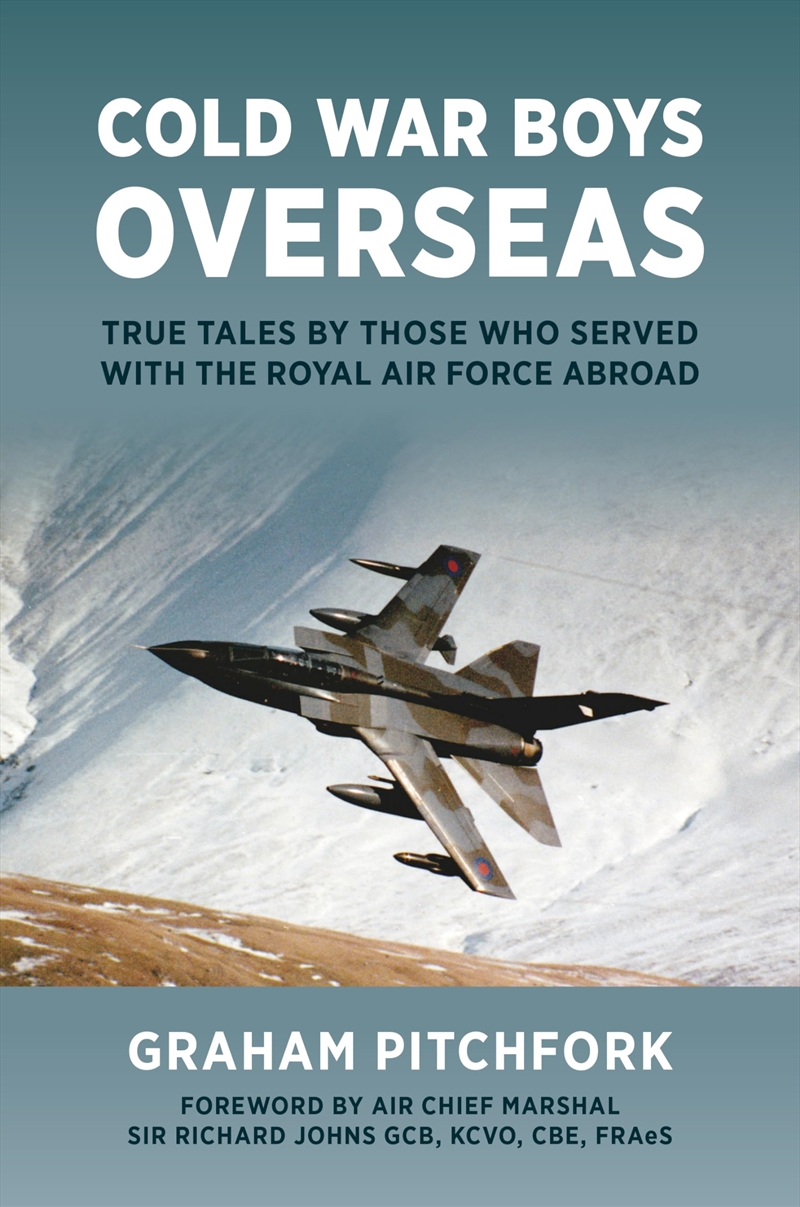 Cold War Boys Overseas: True Tales by Those Who Served with the Royal Air Force Abroad/Product Detail/History