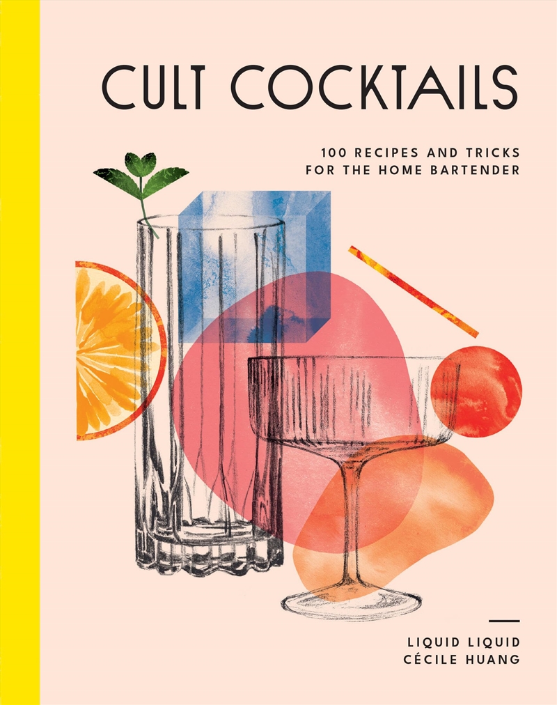 Cult Cocktails: 100 recipes and tricks for the home bartender/Product Detail/Recipes, Food & Drink