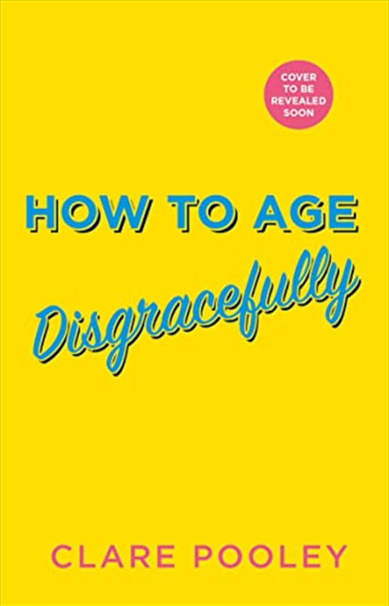 How To Age Disgracefully/Product Detail/General Fiction Books