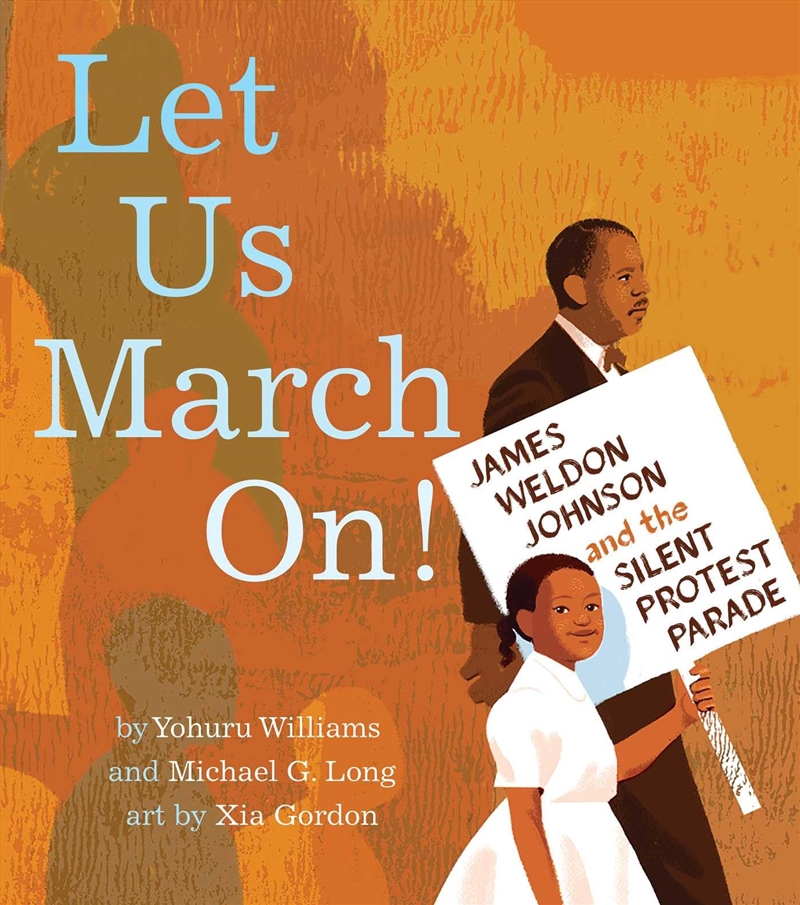 Let Us March On!: James Weldon Johnson and the Silent Protest Parade/Product Detail/Early Childhood Fiction Books