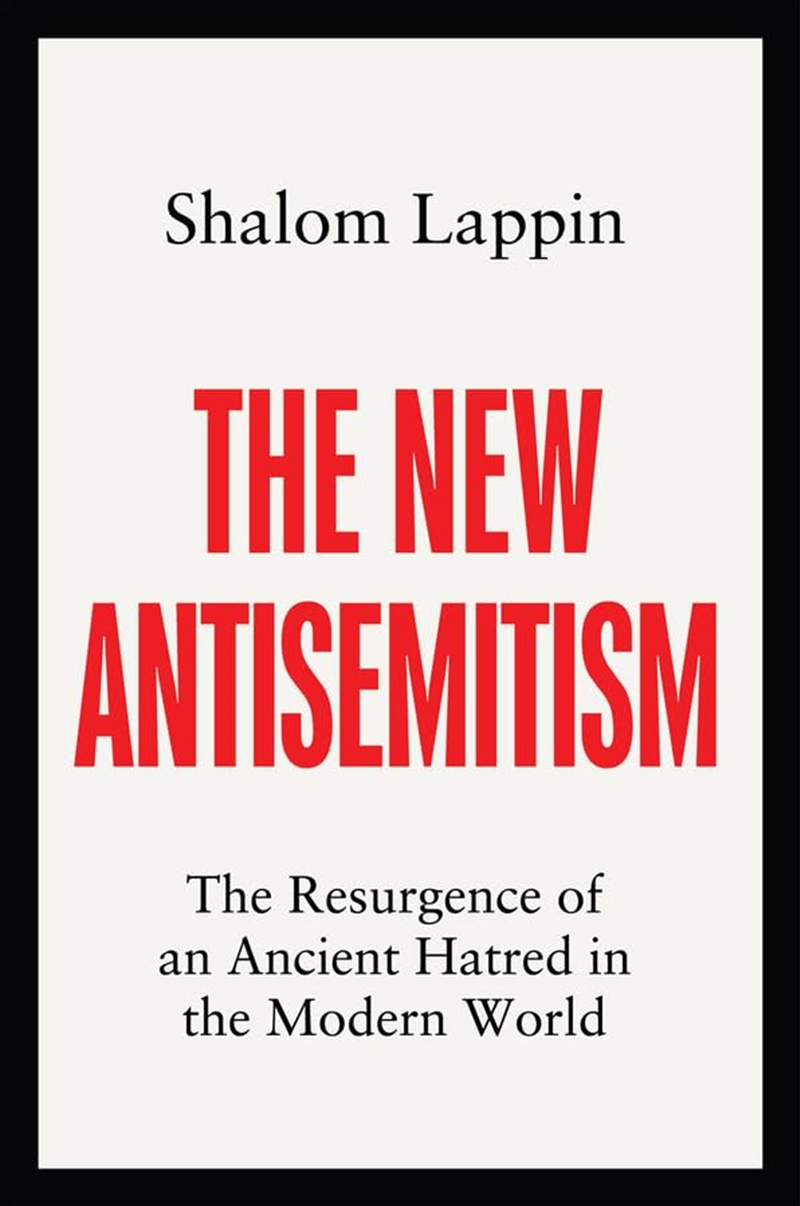 The New Antisemitism: The Resurgence of an Ancient Hatred in the Modern World/Product Detail/Society & Culture