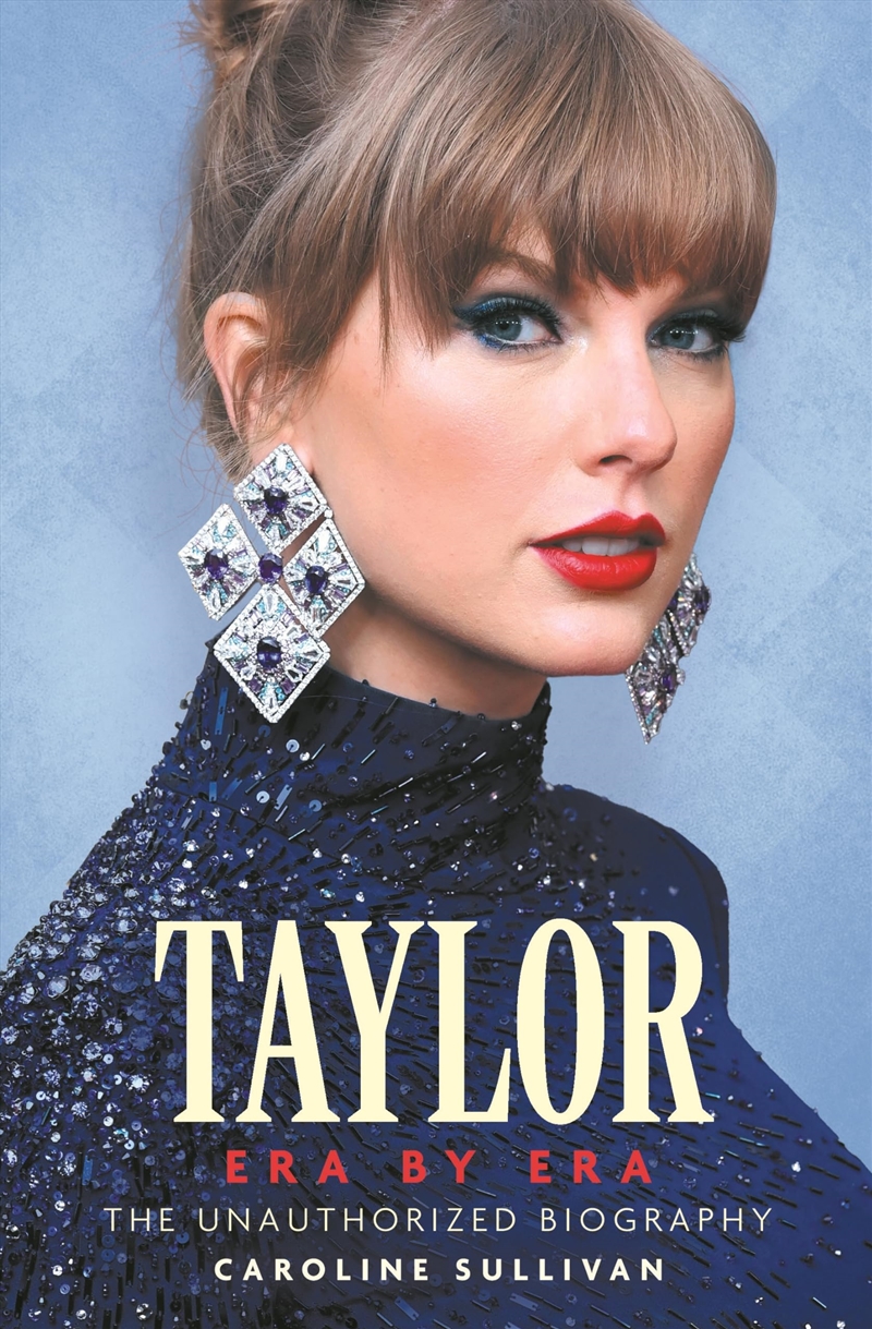 Taylor Swift: Era by Era: The Unauthorized Biography/Product Detail/Arts & Entertainment