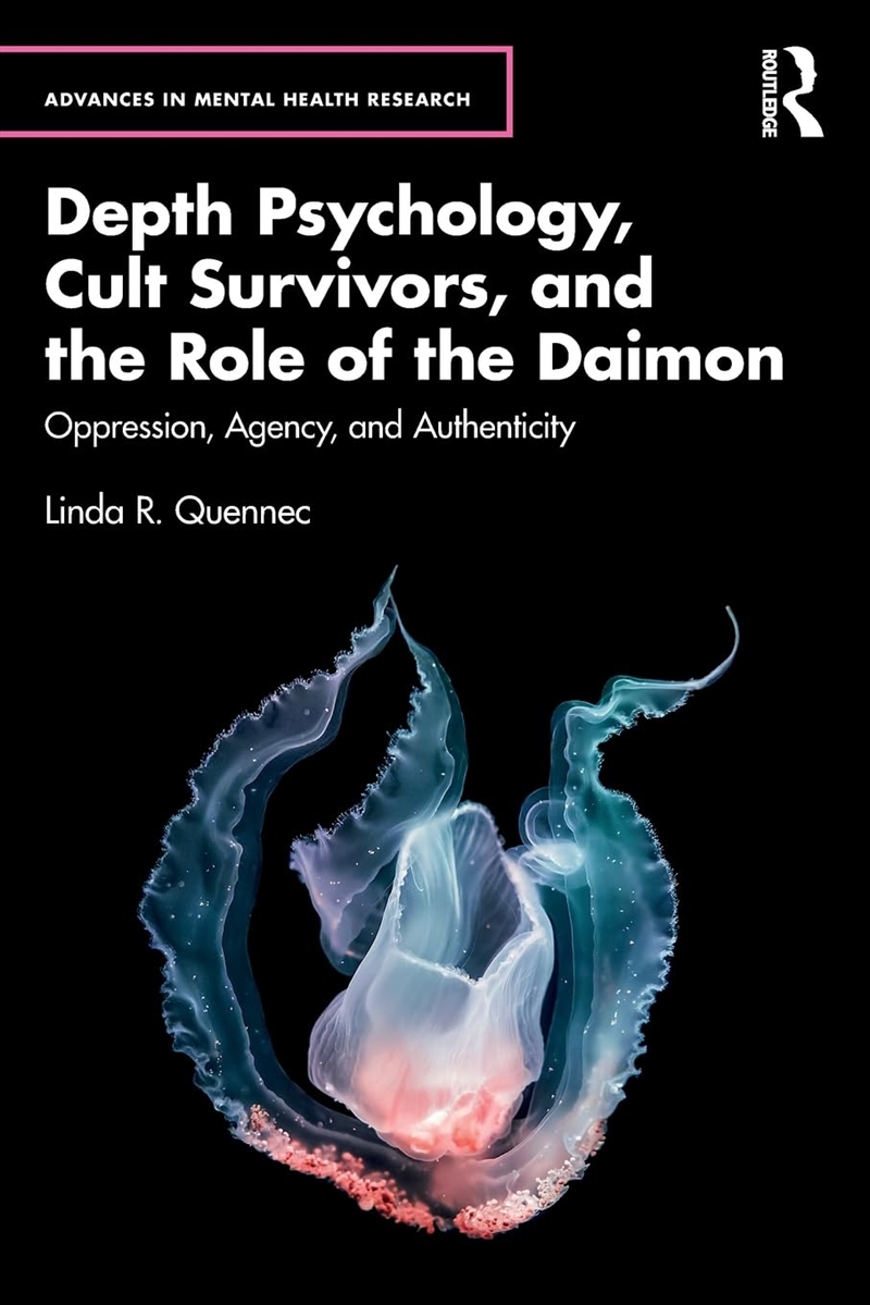 Depth Psychology, Cult Survivors, and the Role of the Daimon: Oppression, Agency, and Authenticity (/Product Detail/Psychology