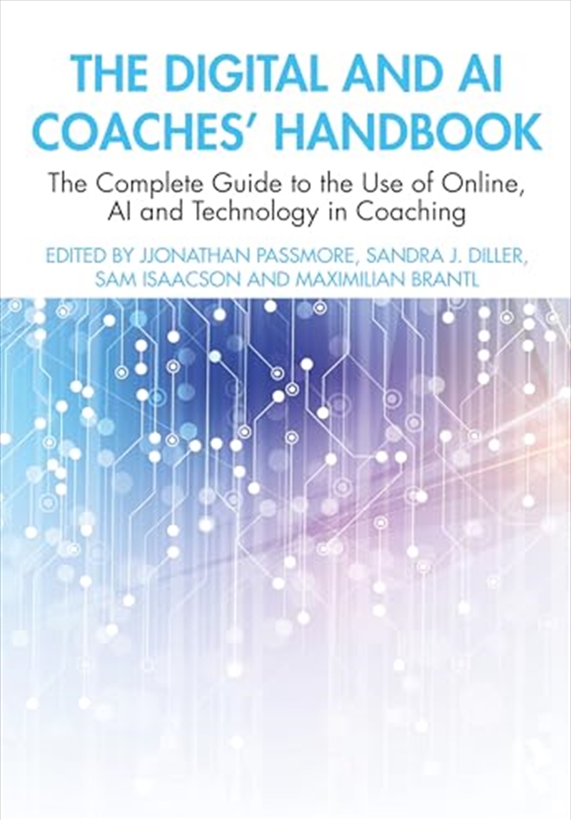 The Digital and AI Coaches' Handbook: The Complete Guide to the Use of Online, AI and Technology in/Product Detail/Business Leadership & Management