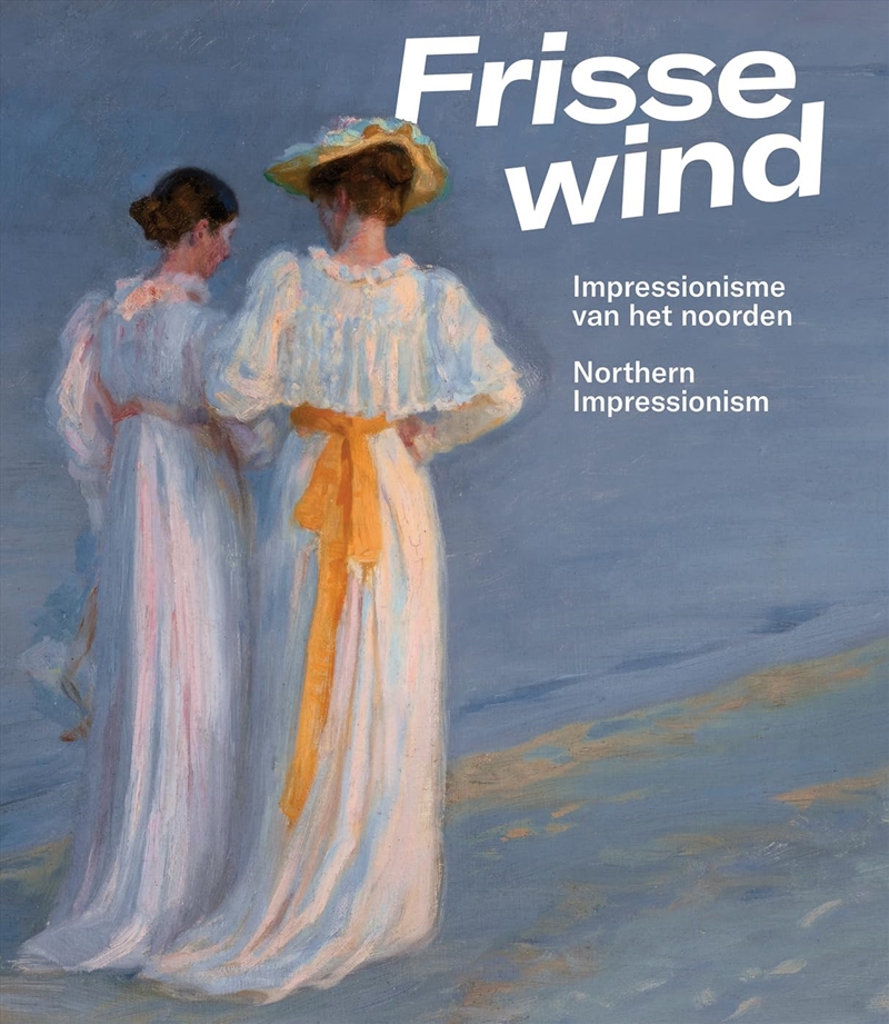 Frisse Wind: Impressionisme van het Noorden/Impressionism of the North (Dutch Edition)/Product Detail/Reading