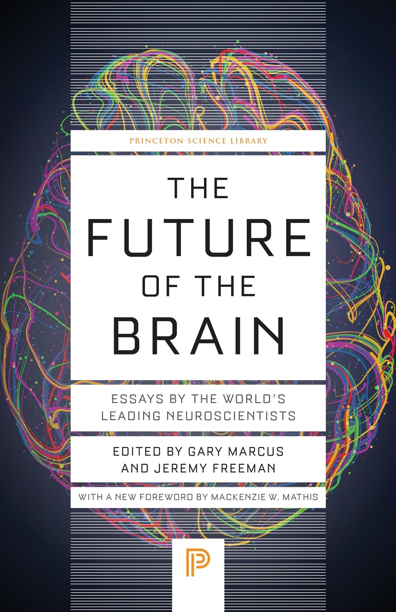 The Future of the Brain: Essays by the World's Leading Neuroscientists (Princeton Science Library, 1/Product Detail/Science