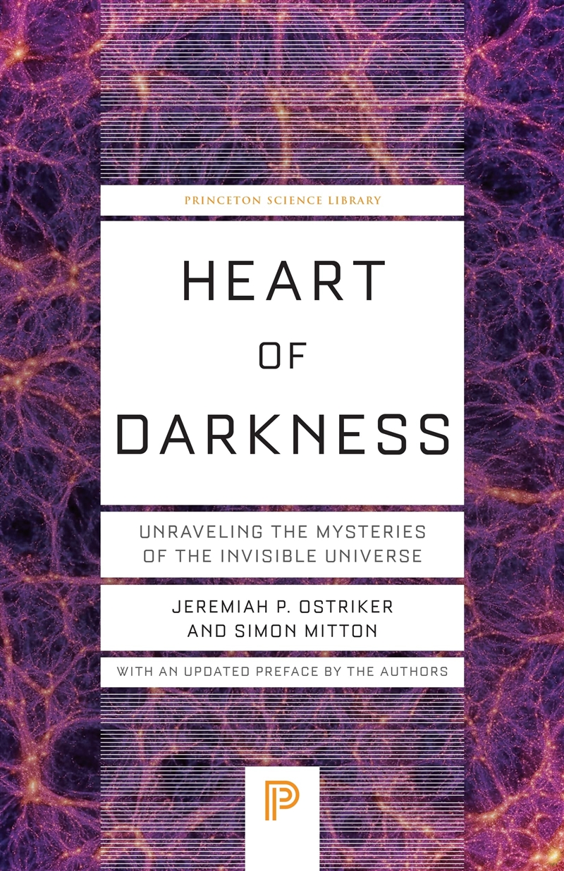 Heart of Darkness: Unraveling the Mysteries of the Invisible Universe (Princeton Science Library, 14/Product Detail/Science