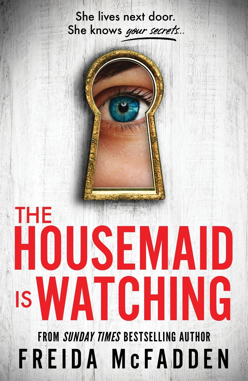 The Housemaid Is Watching: From the Sunday Times Bestselling Author of the Housemaid (International/Product Detail/Crime & Mystery Fiction