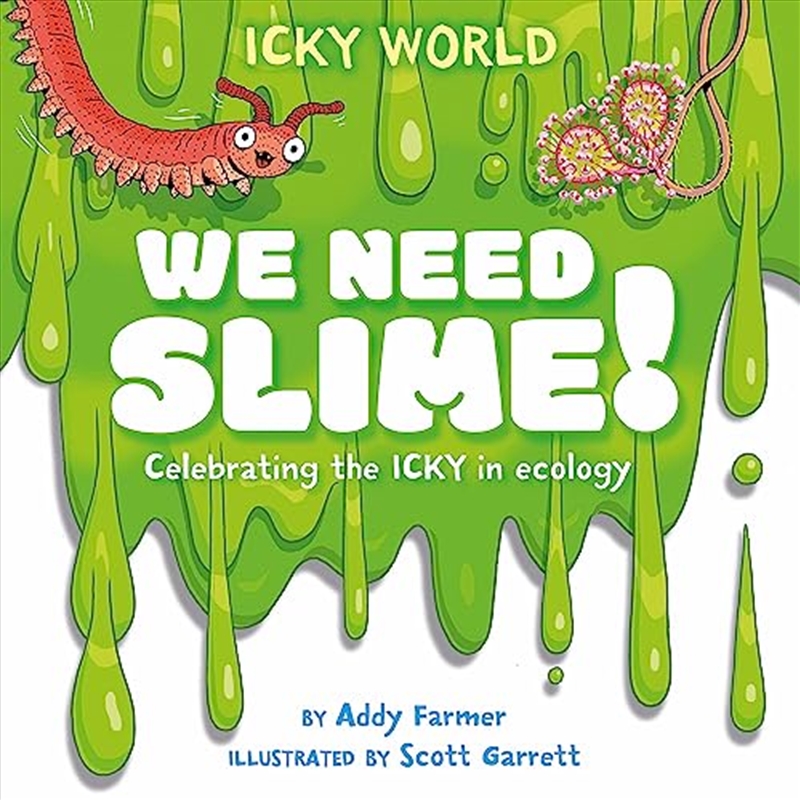 Icky World: We Need Slime!: Celebrating the Icky But Important Parts of Earth's Ecology/Product Detail/Childrens