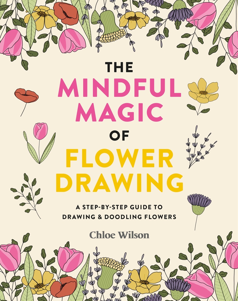 The Mindful Magic of Flower Drawing: A mindful, step-by-step guide to drawing & doodling flowers/Product Detail/Crafts & Handiwork