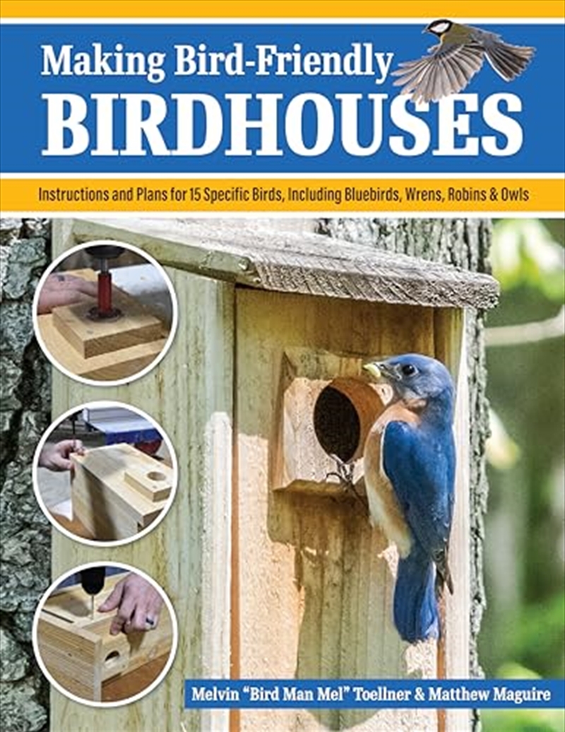 Making Bird-Friendly Birdhouses: Instructions and Plans for 15 Specific Birds, Including Bluebirds,/Product Detail/Crafts & Handiwork