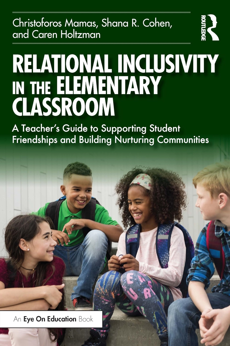 Relational Inclusivity in the Elementary Classroom: A Teacher’s Guide to Supporting Student Friendsh/Product Detail/Reading