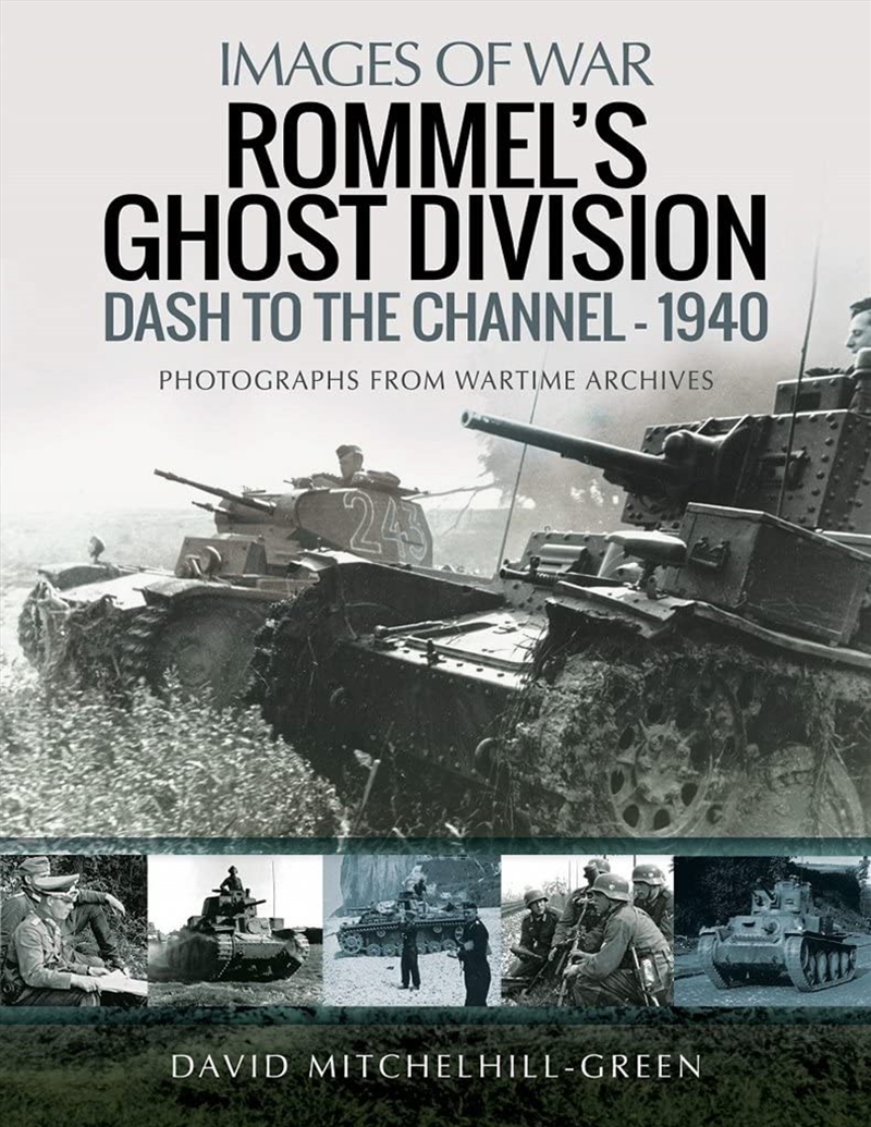 Rommel's Ghost Division: Dash to the Channel – 1940 (Images of War)/Product Detail/History