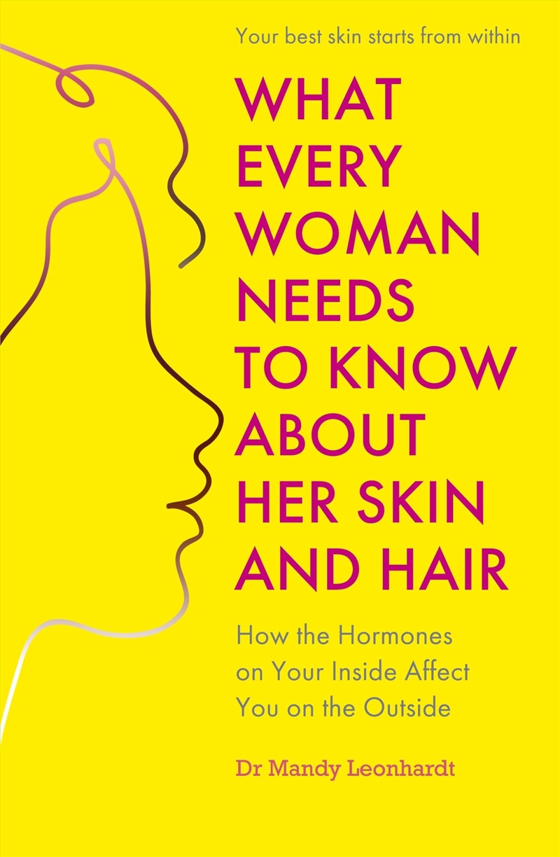 What Every Woman Needs to Know About Her Skin and Hair: How the Hormones on the Inside Affect Your O/Product Detail/Fashion & Style Guides