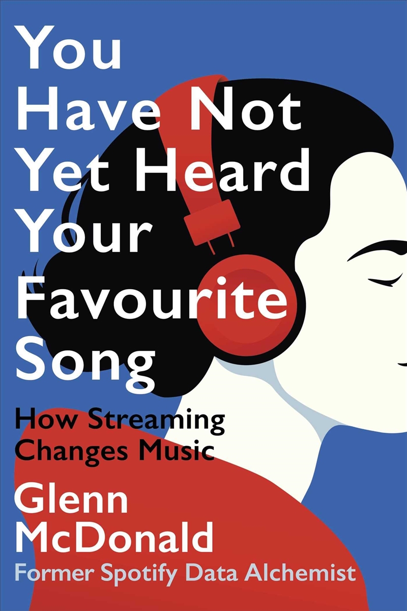 You Have Not Yet Heard Your Favourite Song: How Streaming Changes Music/Product Detail/Politics & Government