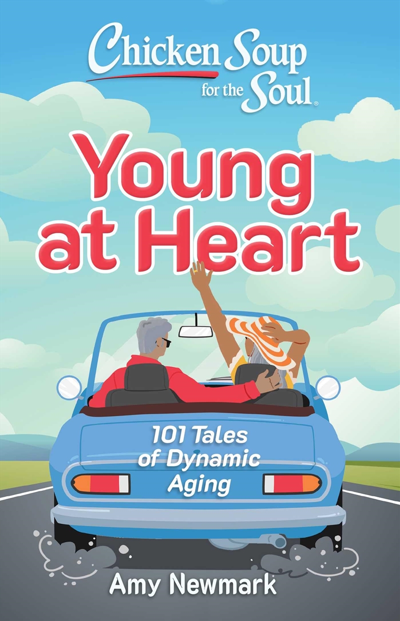 Chicken Soup for the Soul: Young at Heart: 101 Tales of Dynamic Aging/Product Detail/Self Help & Personal Development