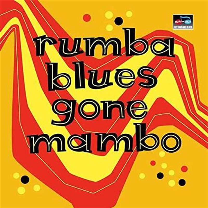 Rumba Blues Gone Mambo (How Latin Music Changed Rhythm & Blues)/Product Detail/World