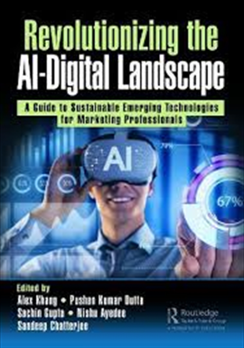 Revolutionizing the AI-Digital Landscape: A Guide to Sustainable Emerging Technologies for Marketing/Product Detail/Business Leadership & Management