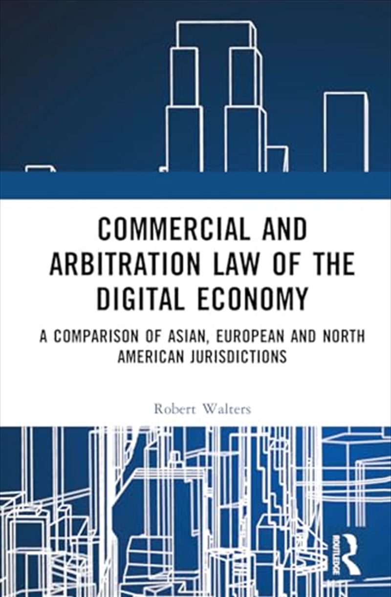 Commercial and Arbitration Law of the Digital Economy: A Comparison of Asian, European and North Ame/Product Detail/Reading