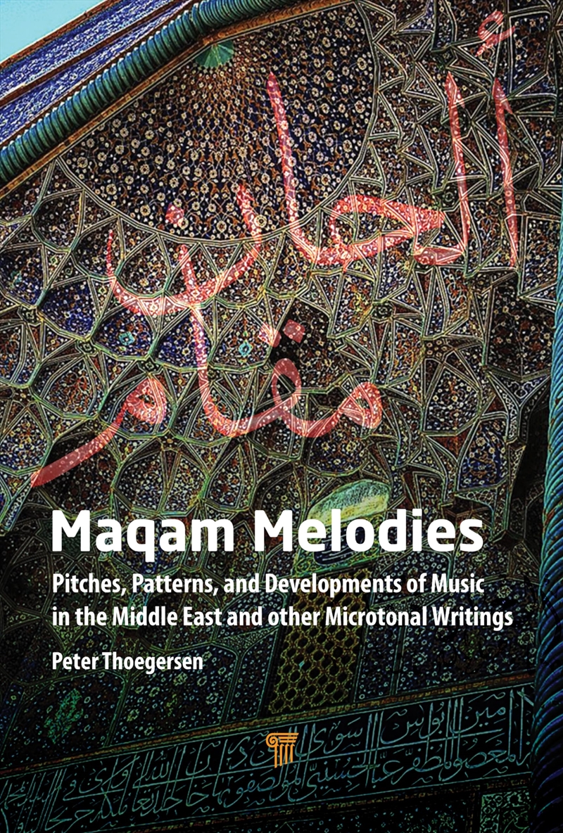 Maqam Melodies: Pitches, Patterns, and Developments of Music in the Middle East and other Microtonal/Product Detail/Reading