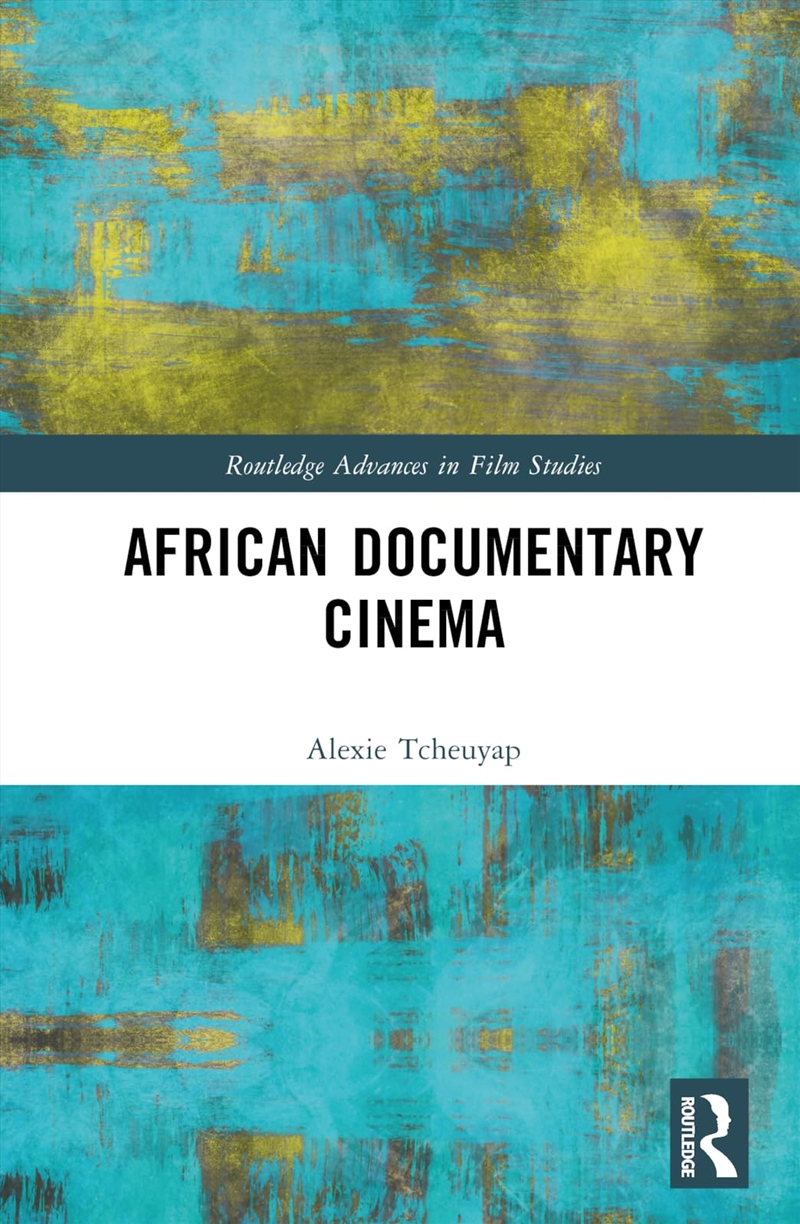 African Documentary Cinema (Routledge Advances in Film Studies)/Product Detail/Society & Culture