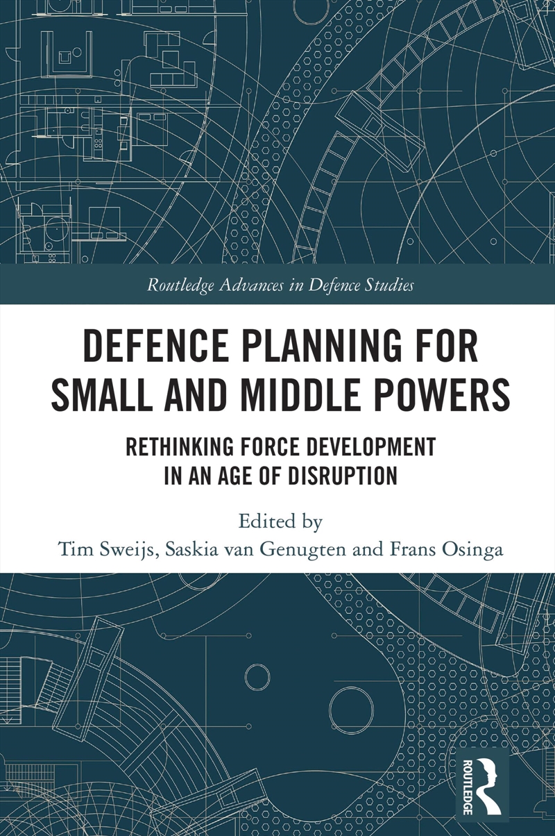 Defence Planning for Small and Middle Powers: Rethinking Force Development in an Age of Disruption (/Product Detail/Politics & Government