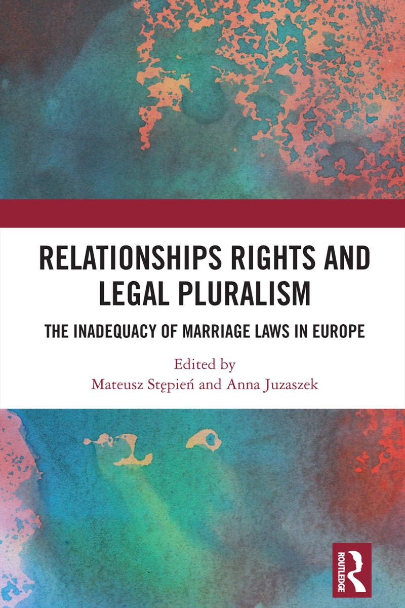 Relationships Rights and Legal Pluralism: The Inadequacy of Marriage Laws in Europe/Product Detail/Politics & Government