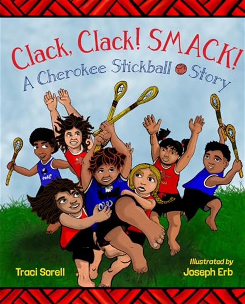 Clack, Clack! Smack! A Cherokee Stickball Story/Product Detail/Childrens Fiction Books