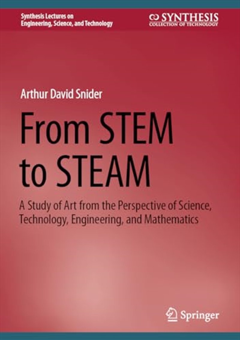 From STEM to STEAM: A Study of Art from the Perspective of Science, Technology, Engineering, and Mat/Product Detail/Reading