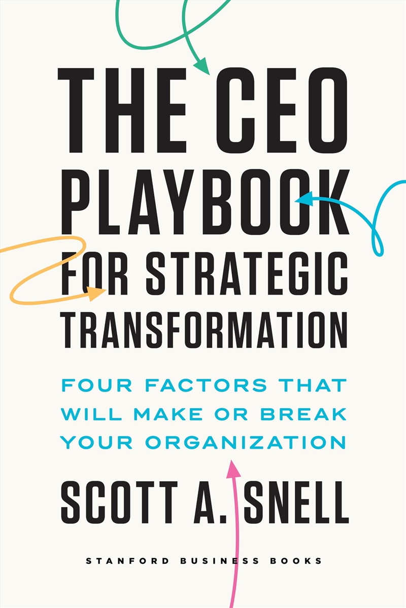 The CEO Playbook for Strategic Transformation: Four Factors That Will Make or Break Your Organizatio/Product Detail/Business Leadership & Management