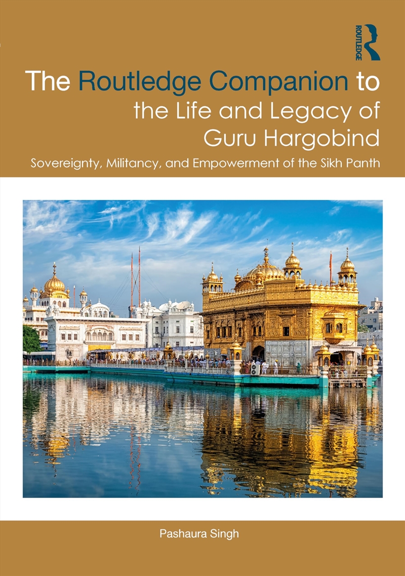 The Routledge Companion to the Life and Legacy of Guru Hargobind: Sovereignty, Militancy, and Empowe/Product Detail/History