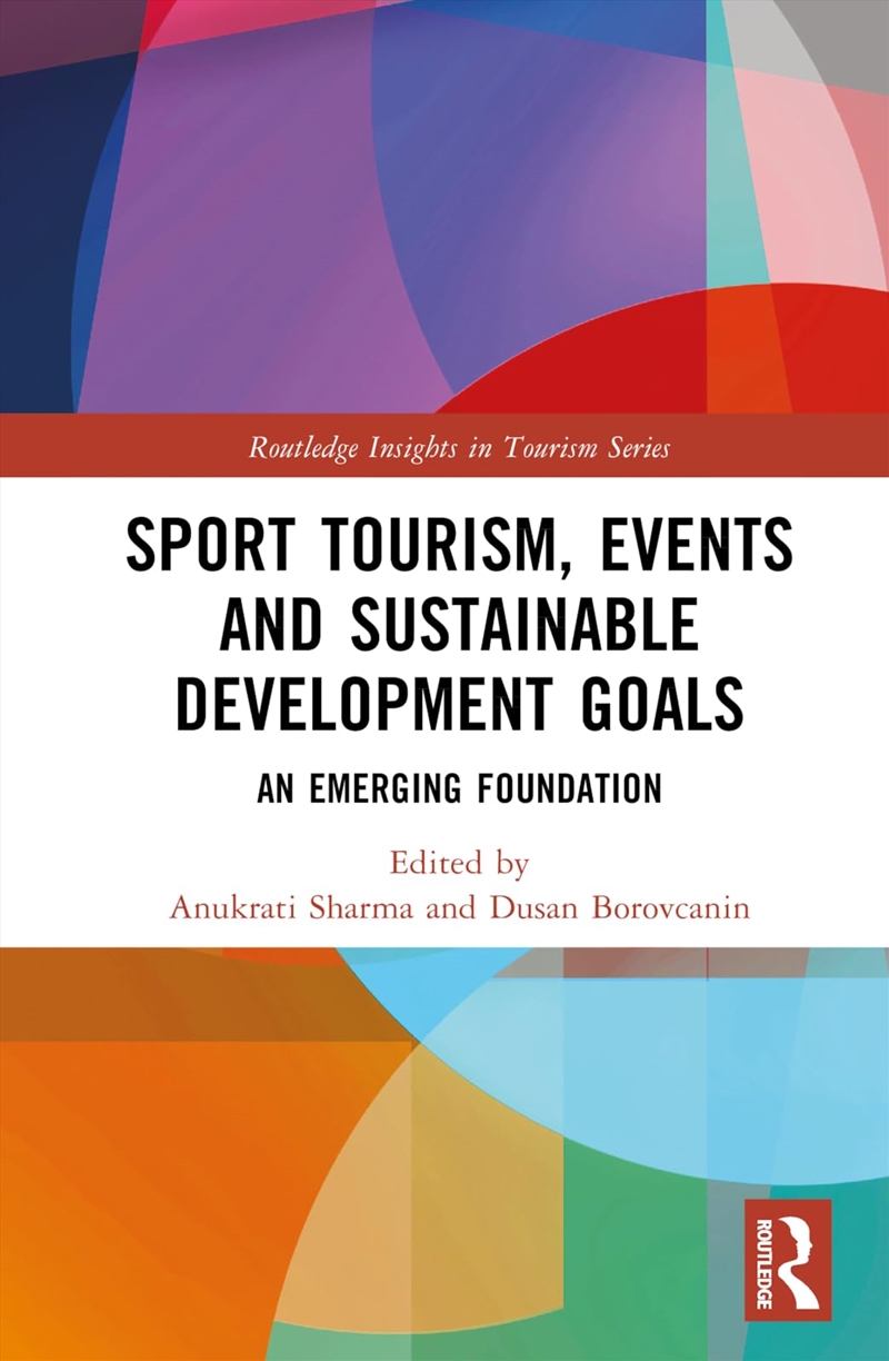 Sport Tourism, Events and Sustainable Development Goals: An Emerging Foundation (Routledge Insights/Product Detail/Business Leadership & Management