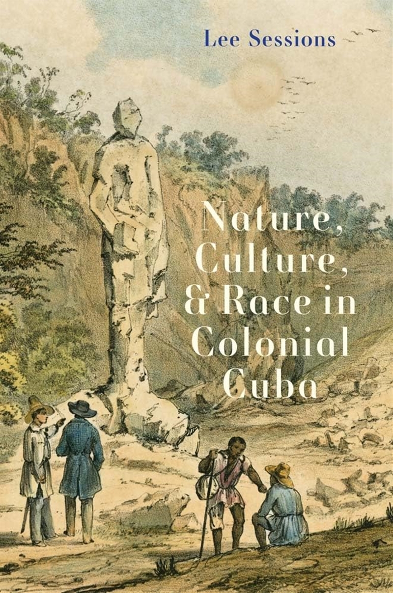 Nature, Culture, and Race in Colonial Cuba (Yale Agrarian Studies Series)/Product Detail/History