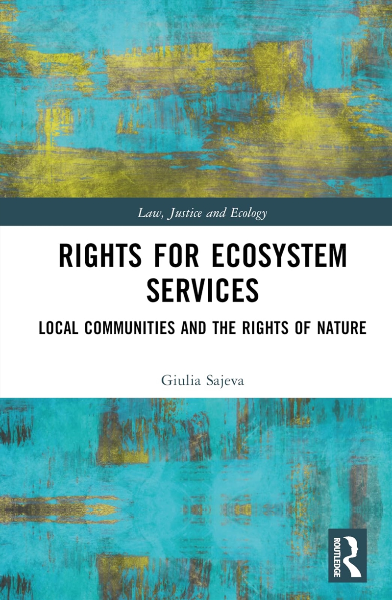 Rights for Ecosystem Services: Local Communities and the Rights of Nature (Law, Justice and Ecology)/Product Detail/Reading