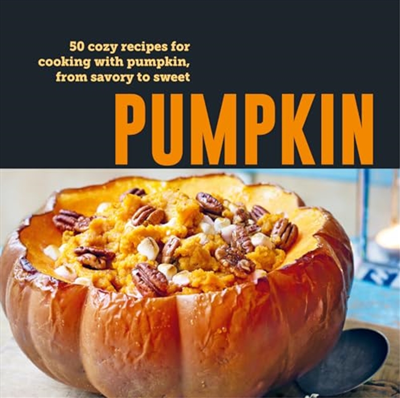 Pumpkin: 50 cozy recipes for cooking with pumpkin, from savory to sweet/Product Detail/Recipes, Food & Drink