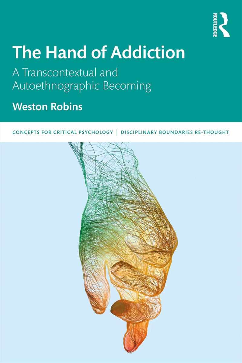 The Hand of Addiction: A Transcontextual and Autoethnographic Becoming (Concepts for Critical Psycho/Product Detail/Society & Culture