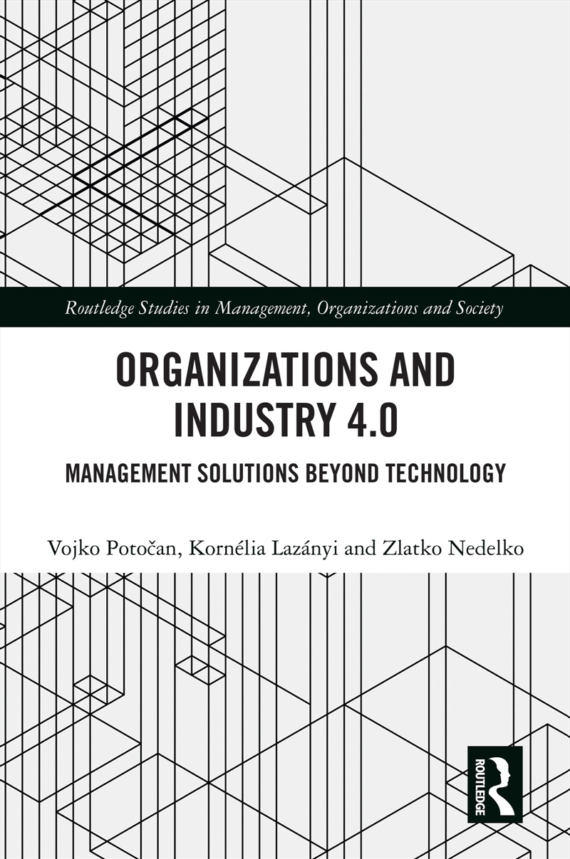 Organizations and Industry 4.0: Management Solutions Beyond Technology (Routledge Studies in Managem/Product Detail/Business Leadership & Management