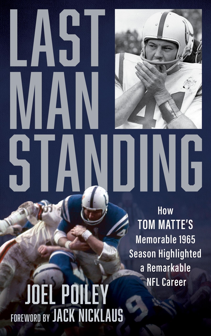 Last Man Standing: How Tom Matte's Memorable 1965 Season Highlighted a Remarkable NFL Career/Product Detail/Sport & Recreation