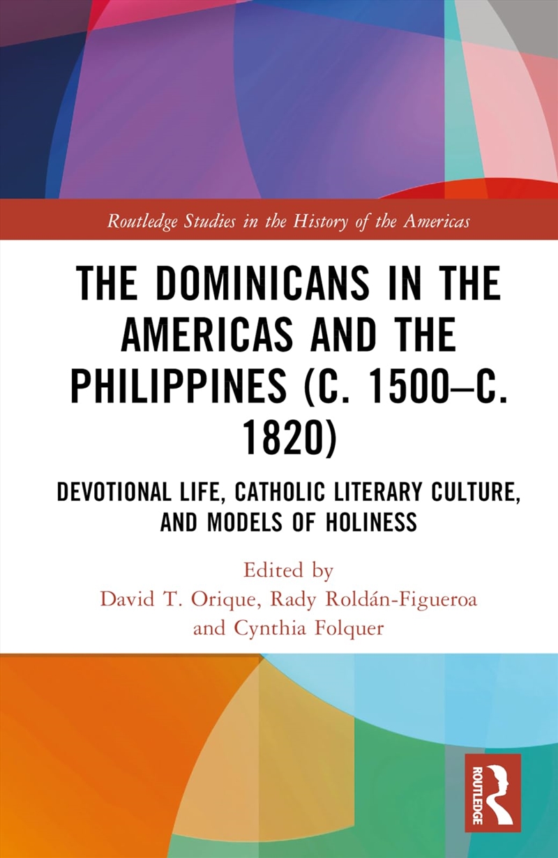 The Dominicans in the Americas and the Philippines (c. 1500–c. 1820): Devotional Life, Catholic Lite/Product Detail/History