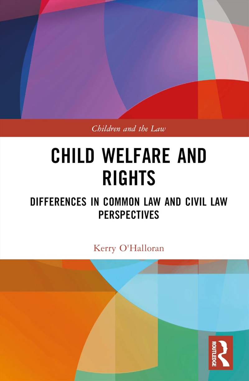 Child Welfare and Rights: Differences in Common Law and Civil Law Perspectives (Children and the Law/Product Detail/Reading