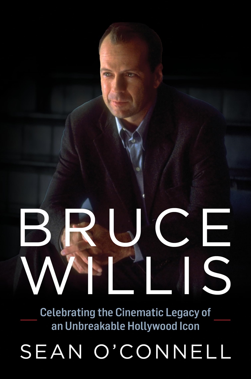 Bruce Willis: Celebrating the Cinematic Legacy of an Unbreakable Hollywood Icon/Product Detail/Arts & Entertainment Biographies