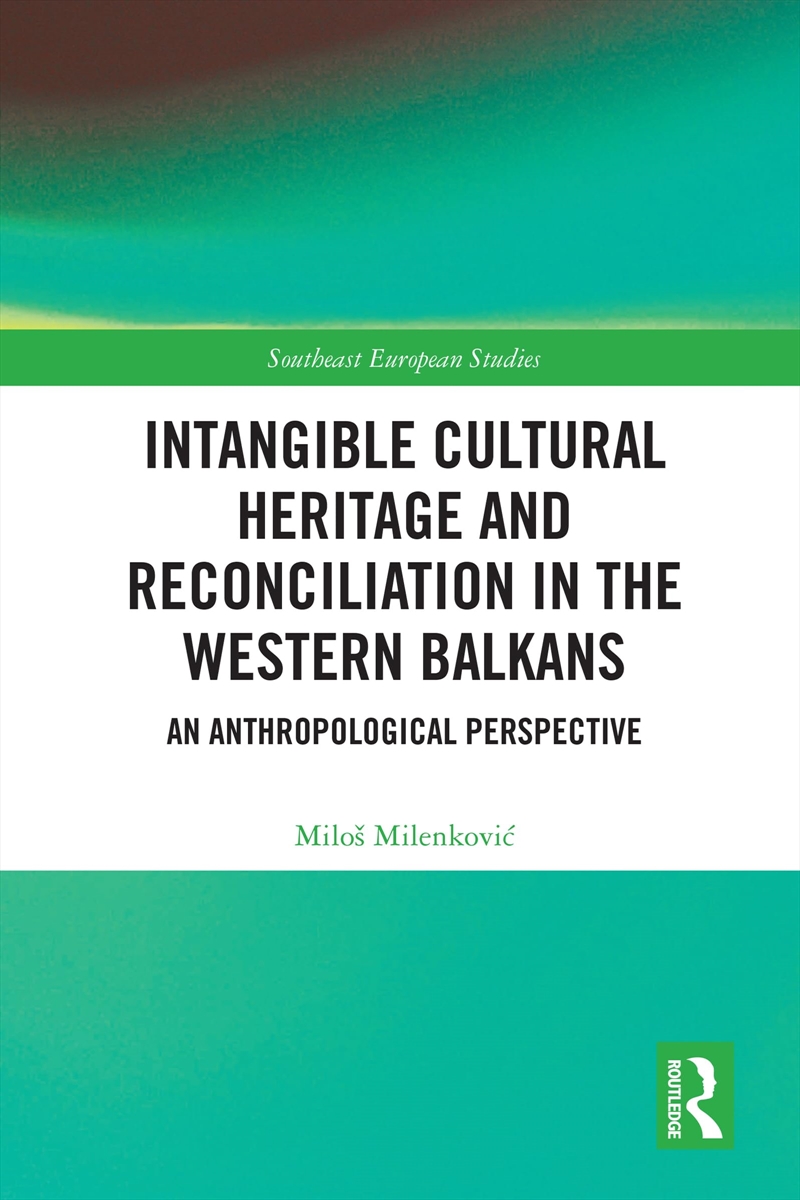 Intangible Cultural Heritage and Reconciliation in the Western Balkans: An Anthropological Perspecti/Product Detail/Politics & Government