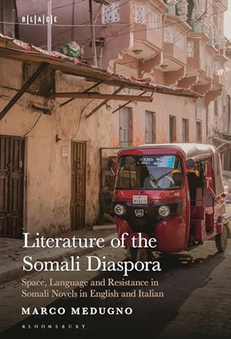 Literature of the Somali Diaspora: Space, Language and Resistance in Somali Novels in English and It/Product Detail/Society & Culture