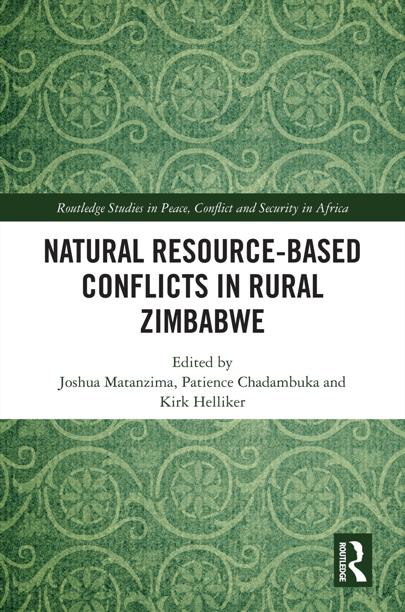 Natural Resource-Based Conflicts in Rural Zimbabwe (Routledge Studies in Peace, Conflict and Securit/Product Detail/Society & Culture