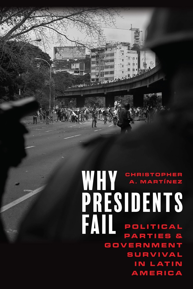 Why Presidents Fail: Political Parties and Government Survival in Latin America/Product Detail/Politics & Government