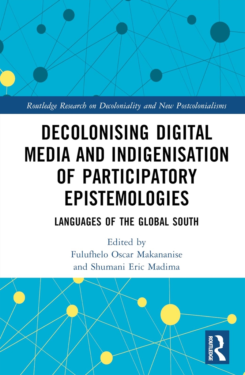 Decolonising Digital Media and Indigenisation of Participatory Epistemologies: Languages of the Glob/Product Detail/Language & Linguistics