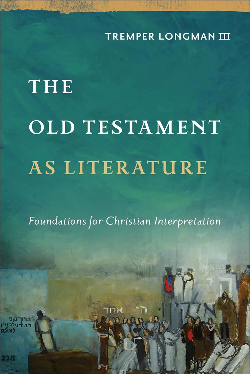 The Old Testament as Literature: Foundations for Christian Interpretation (Approaching the Old Testa/Product Detail/Literature & Poetry