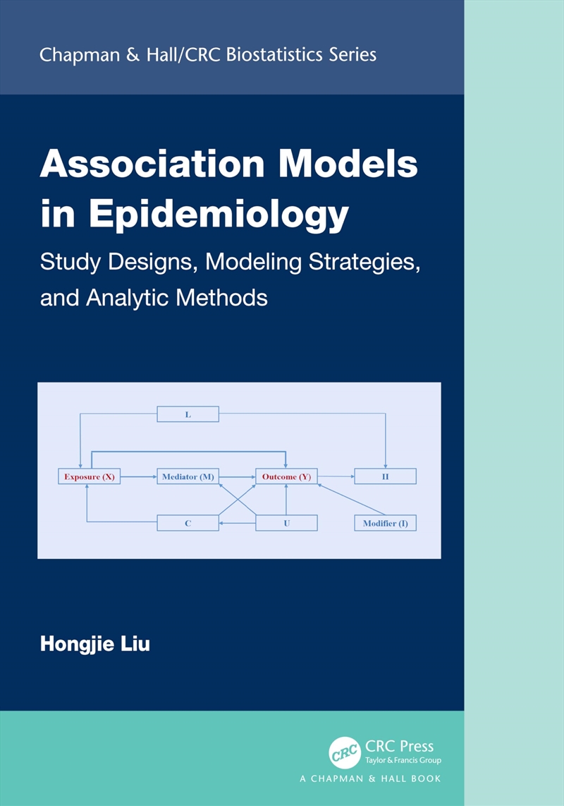 Association Models in Epidemiology: Study Designs, Modeling Strategies, and Analytic Methods (Chapma/Product Detail/Science