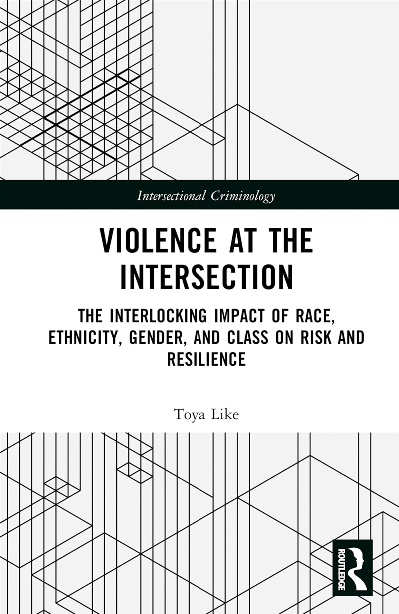 Violence at the Intersection: The Interlocking Impact of Race, Ethnicity, Gender, and Class on Risk/Product Detail/Society & Culture